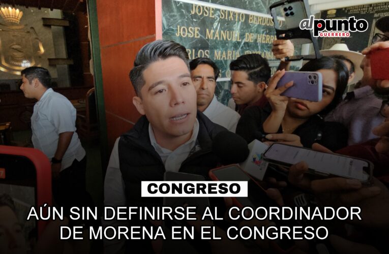 Aún sin definirse al coordinador de Morena en el Congreso; Jacinto González