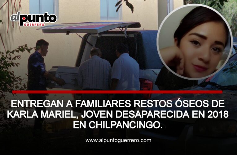 Entregan a familiares restos óseos de Karla Mariel, joven desaparecida en 2018 en Chilpancingo