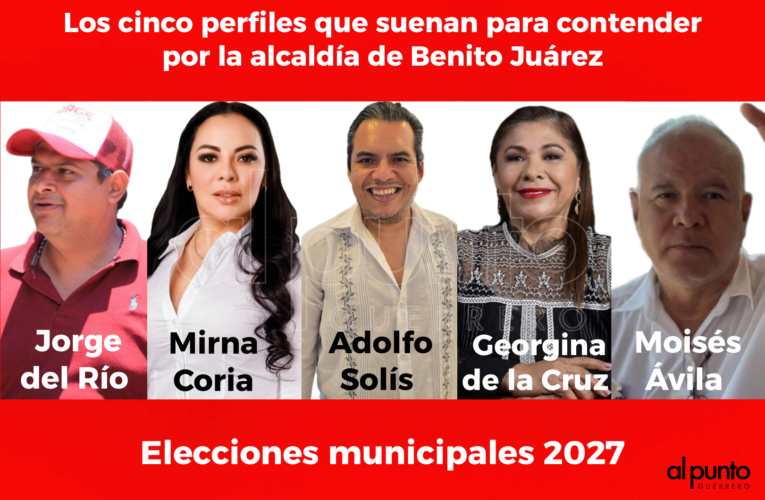 Cinco perfiles suenan para contender por la alcaldía de Benito Juárez